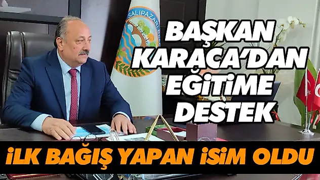 Başkan Karaca'dan Eğitime Destek: İlk Bağışını Yaptı
