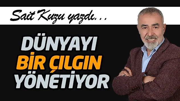 Dünyayı Bir Çılgın Yönetiyor