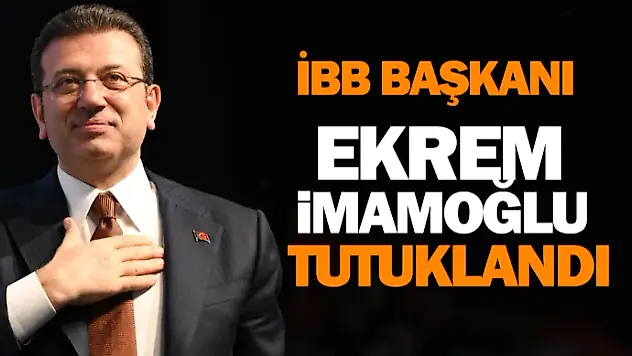 Ekrem İmamoğlu Tutuklandı