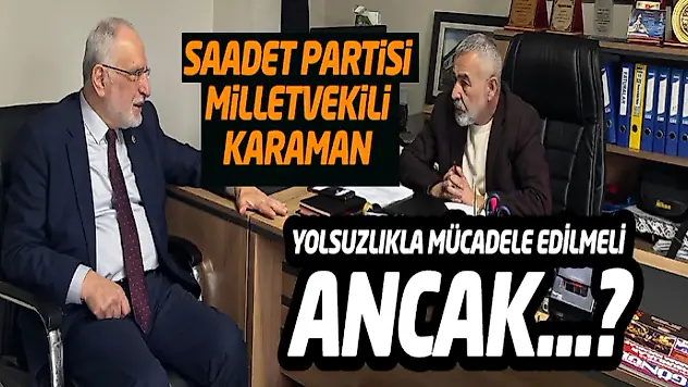 Milletvekili Karaman 'Yolsuzlukla Mücadele Edilmeli'