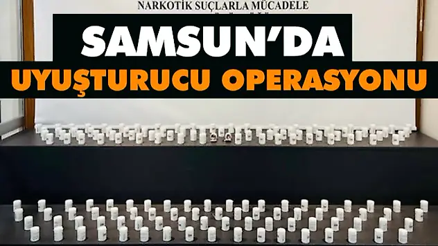 Samsun'da Uyuşturucu Operasyonu