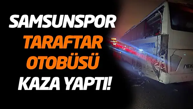 Samsunspor Taraftar Otobüsü Kaza Yaptı!