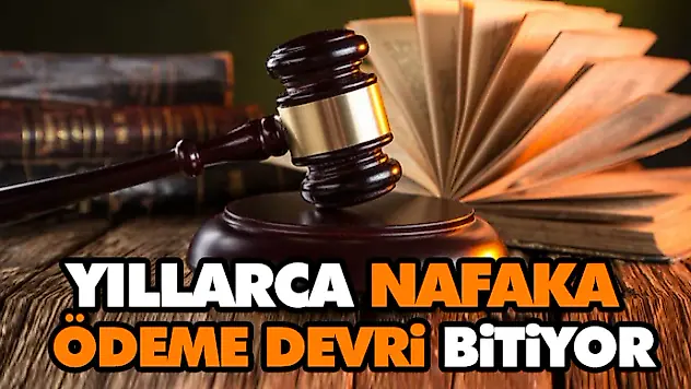 Yıllarca Nafaka Ödeme Devri Bitiyor