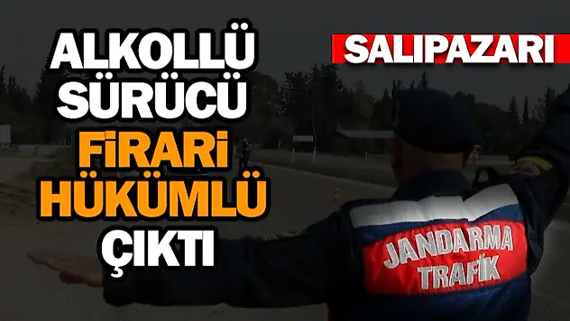 Alkollü Sürücü Firari Hükümlü Çıktı