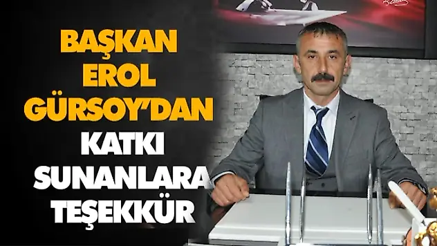 Başkan Erol Gürsoy'dan Katkı Sunanlara Teşekkür