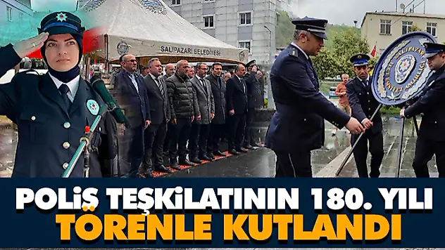 Polis Teşkilatının 180. Yılı Salıpazarı'nda Törenle Kutlandı