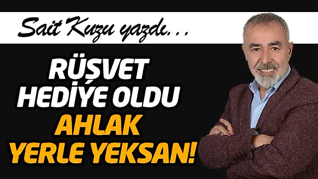 Rüşvet Hediye Oldu, Ahlak Yerle Yeksan!