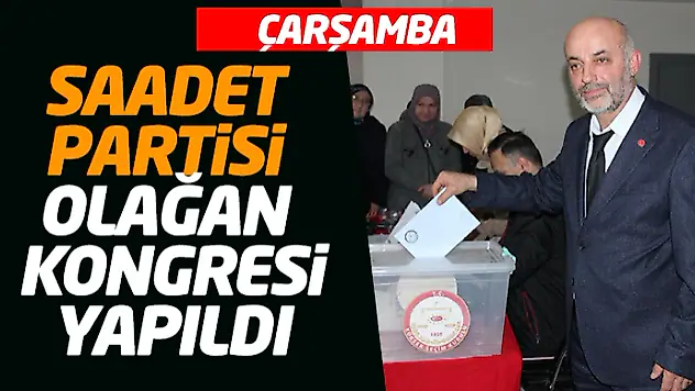 Saadet Partisi Olağan Kongresi Yapıldı