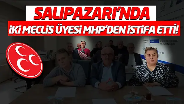 Salıpazarı'nda İki Meclis Üyesinden İstifa!