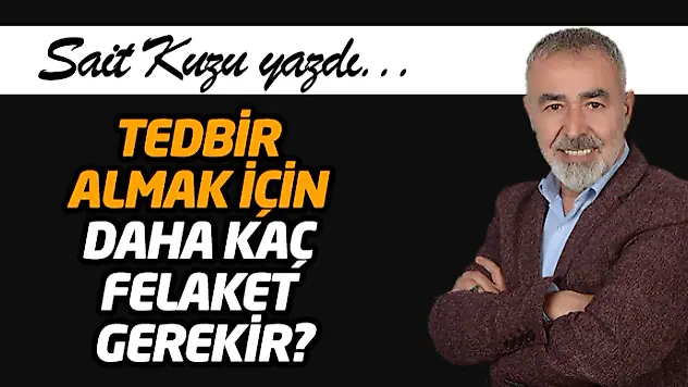 Tedbir Almak İçin Daha Kaç Felaket Gerekir?