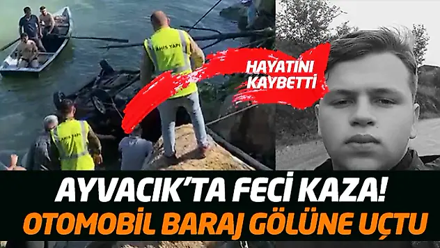 Ayvacık'ta Feci Kaza! Otomobil Baraj Gölüne Uçtu