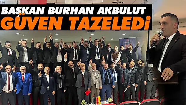 Başkan Burhan Akbulut Güven Tazeledi