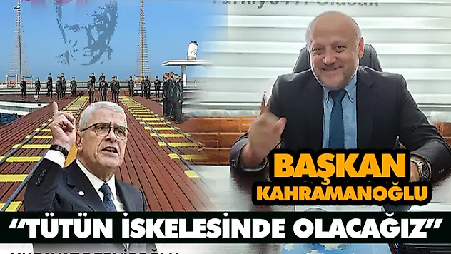 Başkan Kahramanoğlu 'Pazar Günü Tütün İskelesinde Olacağız'