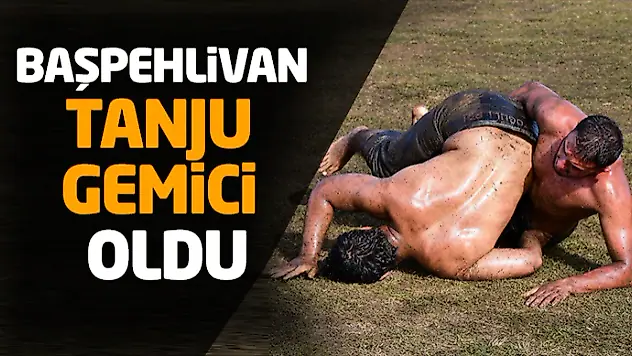 Başpehlivan Tanju Gemici Oldu