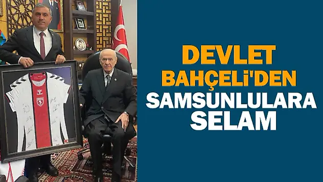 Devlet Bahçeli'den Samsunlulara Selam