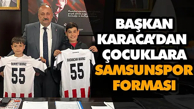 Karaca'dan Çocuklara Samsunspor Forması