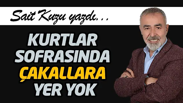 Kurtlar Sofrasında Çakallara Yer Yok