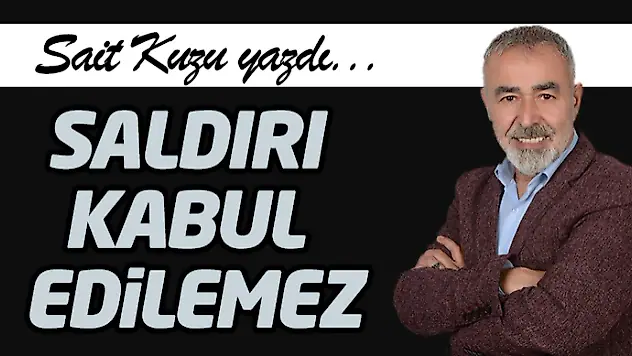 Saldırı Kabul Edilemez