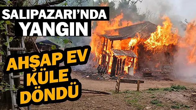 Salıpazarı'nda Korkutan Yangın: Ahşap Ev Küle Döndü