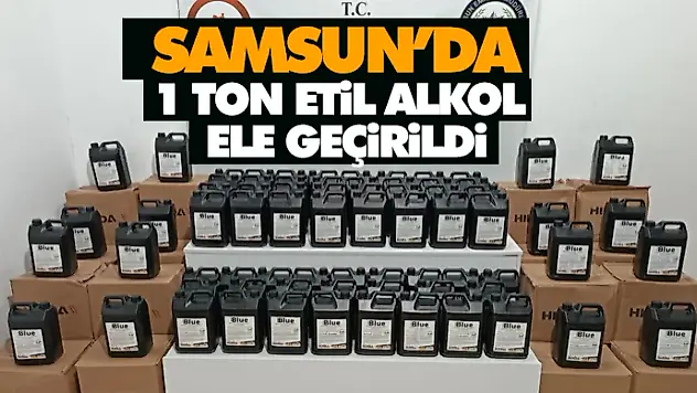 Samsun'da 1 Ton Etil Alkol Ele Geçirildi