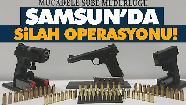 Samsun'da Silah Operasyonu!
