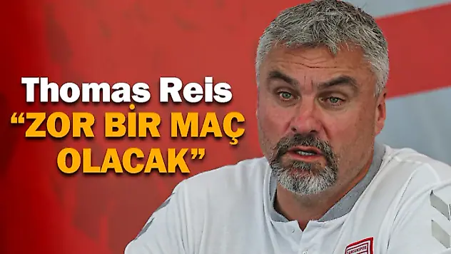 Thomas Reis 'Zor Bir Maç Olacak'