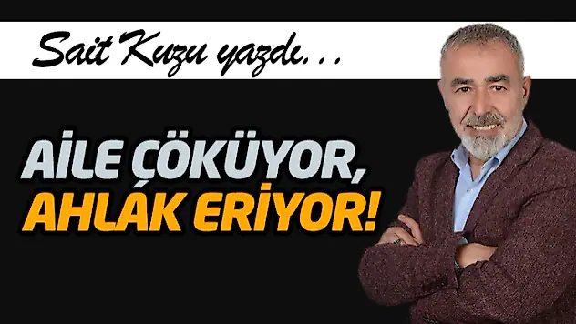 Aile Çöküyor, Ahlak Eriyor!