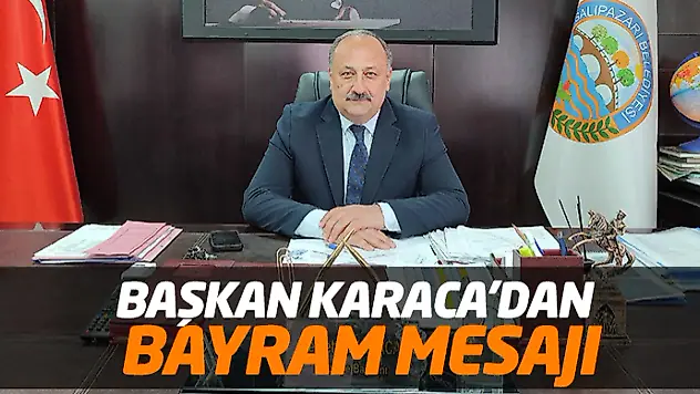 Başkan Karaca'dan Bayram Mesajı