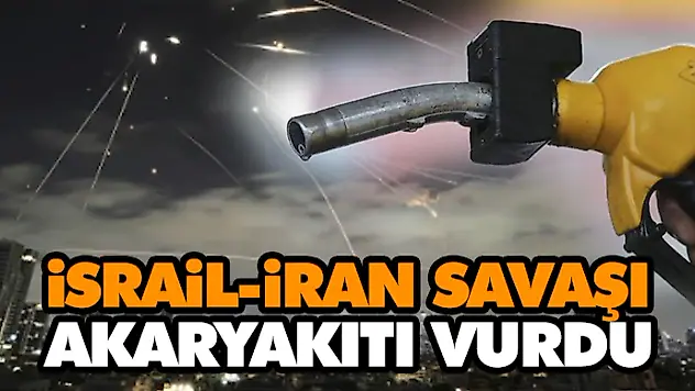 İsrail-İran Savaşı Akaryakıtı Vurdu