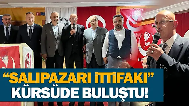 'Salıpazarı İttifakı' Kürsüde Buluştu!
