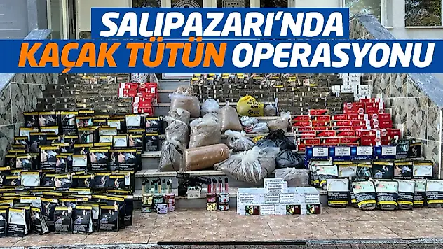 Salıpazarı'nda Kaçak Tütün Operasyonu