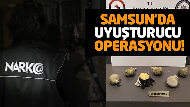 Samsun'da Uyuşturucu Operasyonu!
