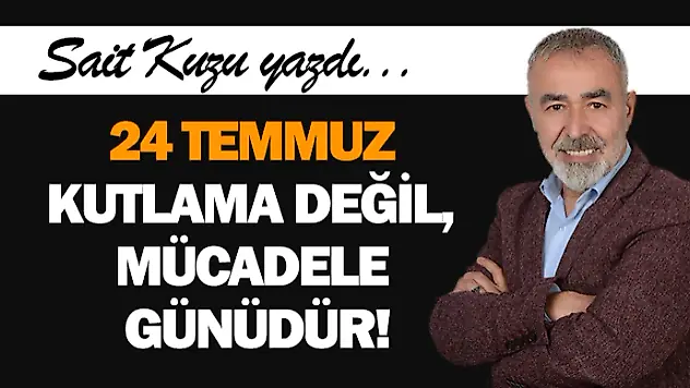 24 Temmuz: Kutlama Değil, Mücadele Günüdür!