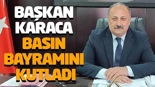 Başkan Karaca, Basın Bayramını Kutladı