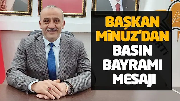 Başkan Minuz'dan Basın Bayramı Mesajı