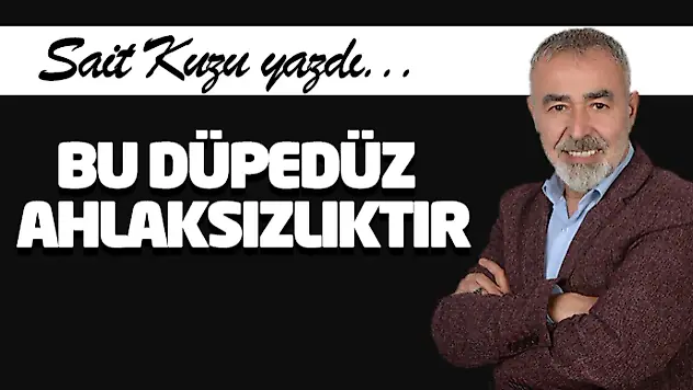 Bu Düpedüz Ahlaksızlıktır