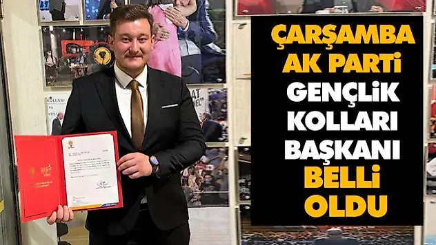 Çarşamba Ak Parti Gençlik Kolları Başkanı Belli Oldu