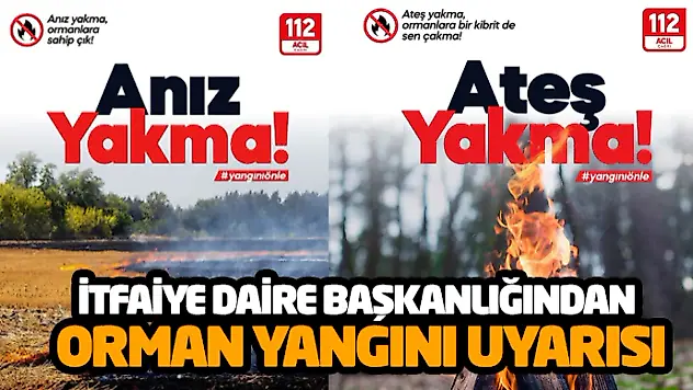 İtfaiye Daire Başkanlığından Orman Yangını Uyarısı