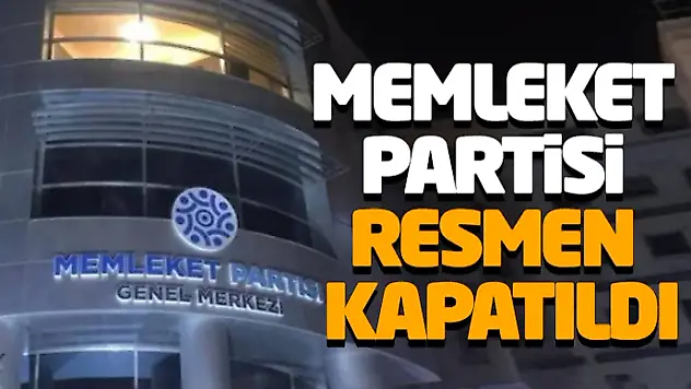 Memleket Partisi Resmen Kapatıldı
