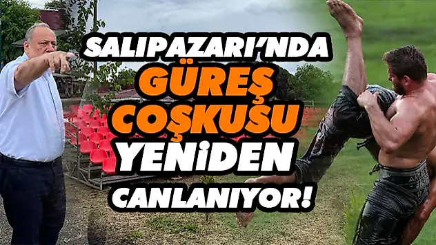 Salıpazarı'nda Güreş Coşkusu Yeniden Canlanıyor!