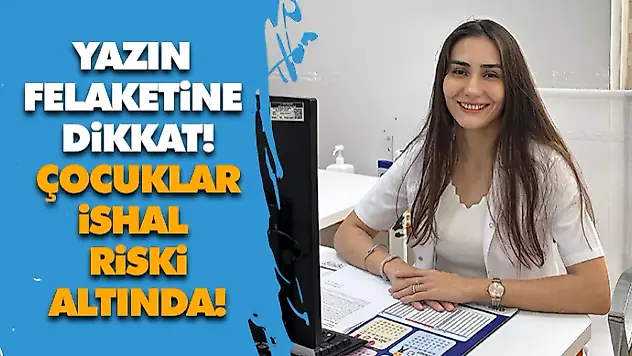 Yazın Felaketine Dikkat: Çocuklar İshal Riski Altında!