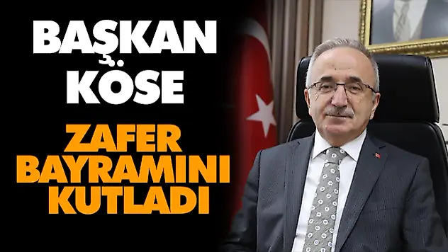Başkan Köse Zafer Bayramını Kutladı