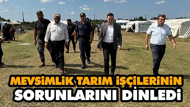 Kaymakam Beyazıt, Mevsimlik Tarım İşçilerinin Sorunlarını Dinledi