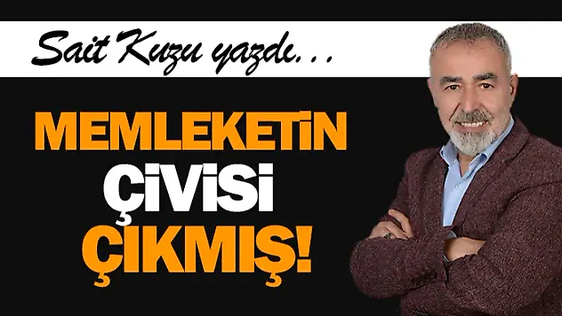 Memleketin Çivisi Çıkmış!