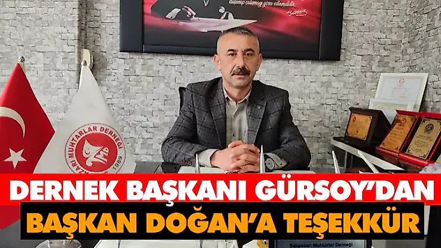 Muhtarlar Dernek Başkanı Gürsoy'dan Başkan Doğan'a Teşekkür