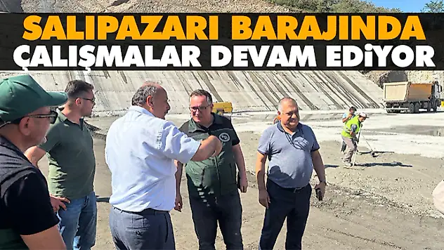 Salıpazarı Barajında Çalışmalar Devam Ediyor