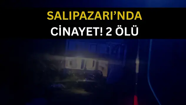 SALIPAZARI'NDA CİNAYET! İKİ ÖLÜ