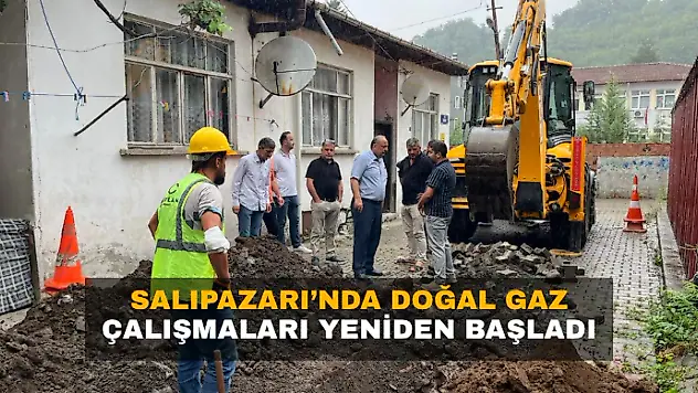 Salıpazarı'nda Doğal Gaz Çalışmaları Yeniden Başladı
