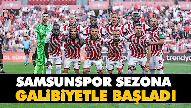 Samsunspor Sezona Galibiyetle Başladı