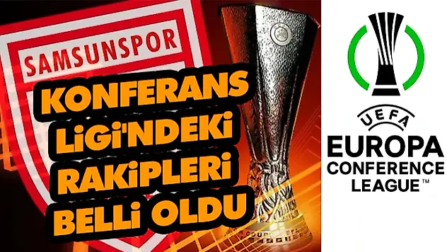 Samsunspor'un Konferans Ligi'ndeki Rakipleri Belli Oldu
